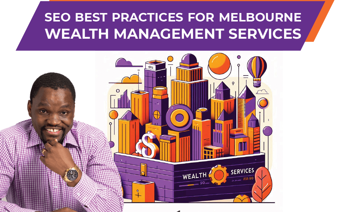 SEO Best Practices For Melbourne Wealth Management Services Wealth management services
